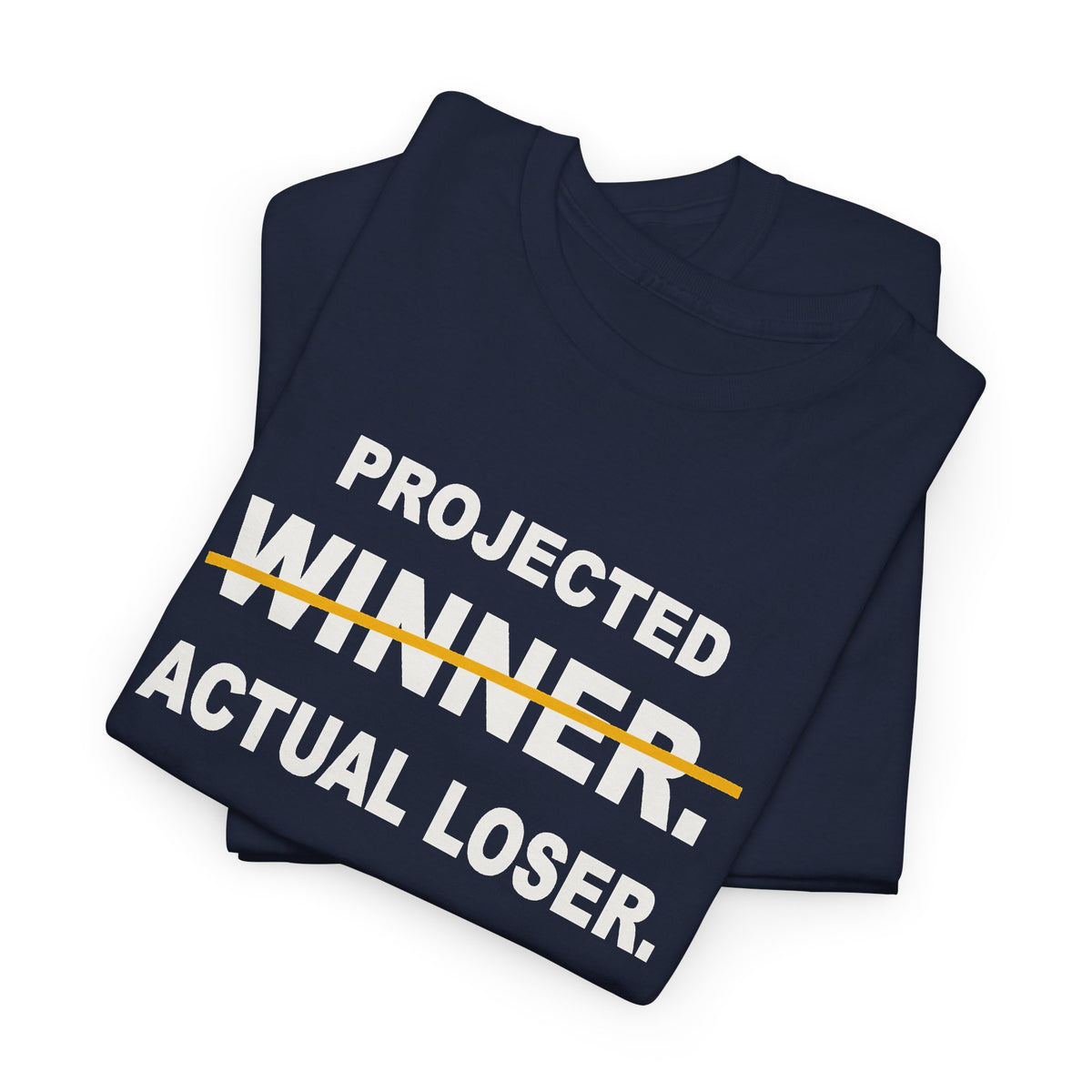Projected Winner. Actual Loser. T-Shirt