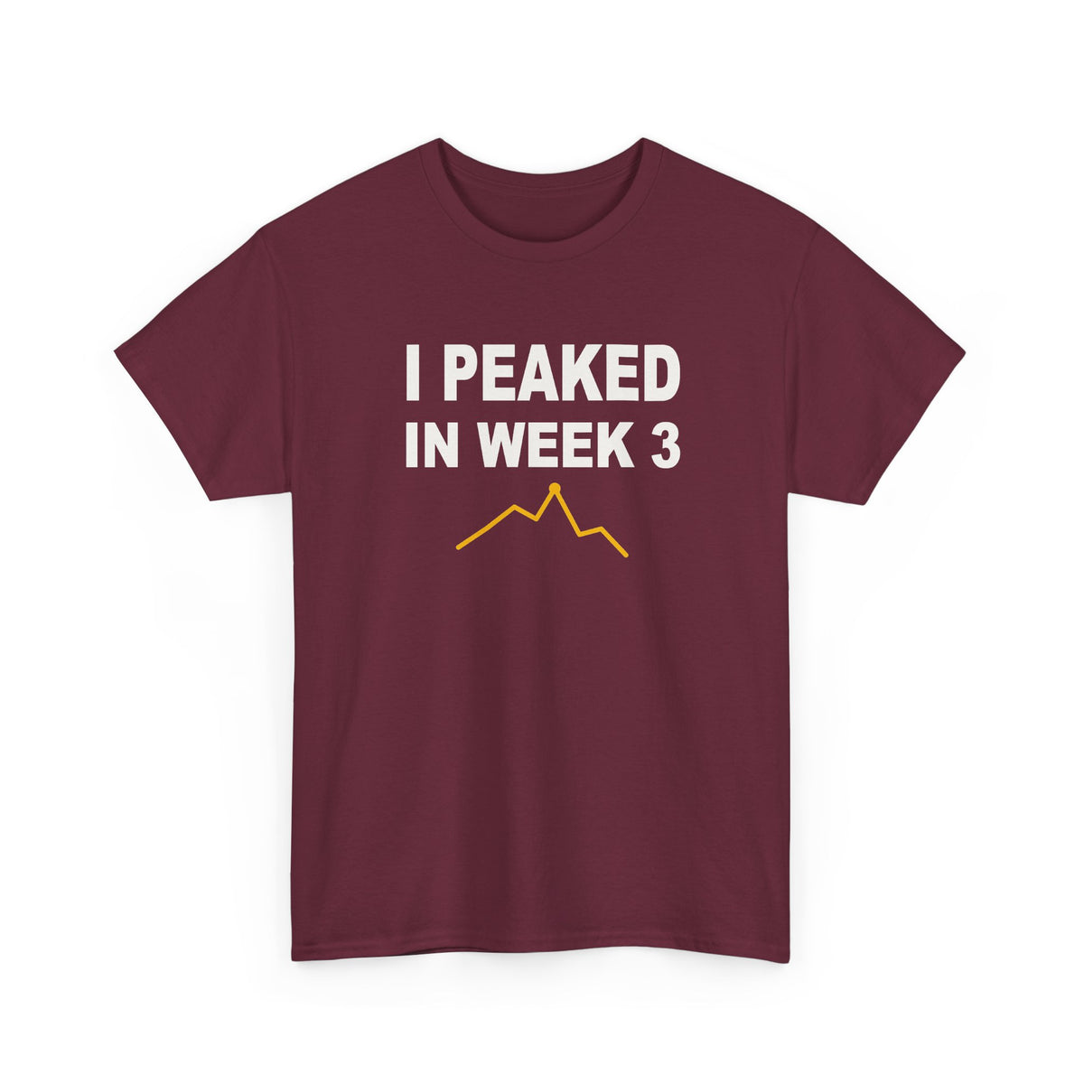 I Peaked In Week 3 T-Shirt