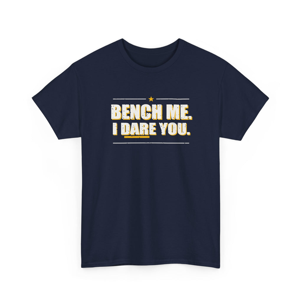 Bench Me. I Dare You. T-Shirt