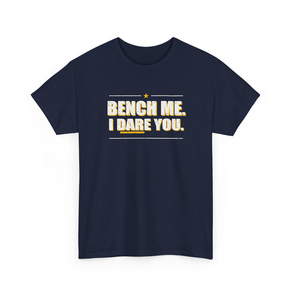 Bench Me. I Dare You. T-Shirt