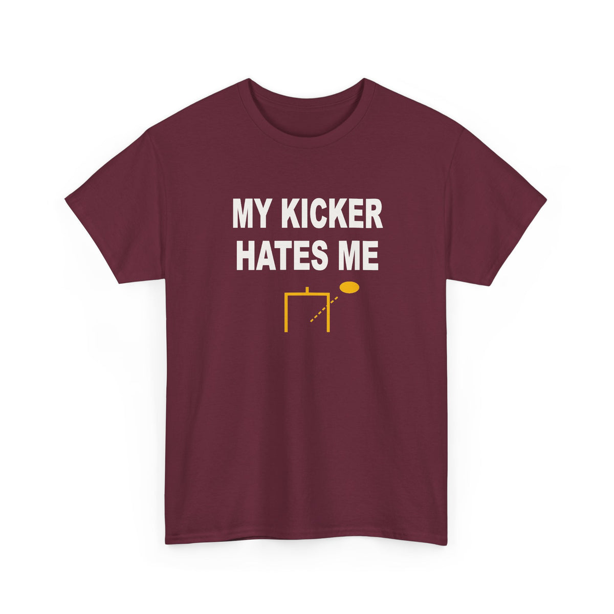 My Kicker Hates Me T-Shirt