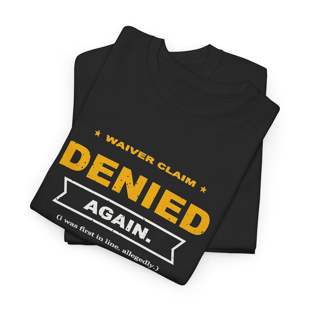 Waiver Claim Denied. Again. T-Shirt