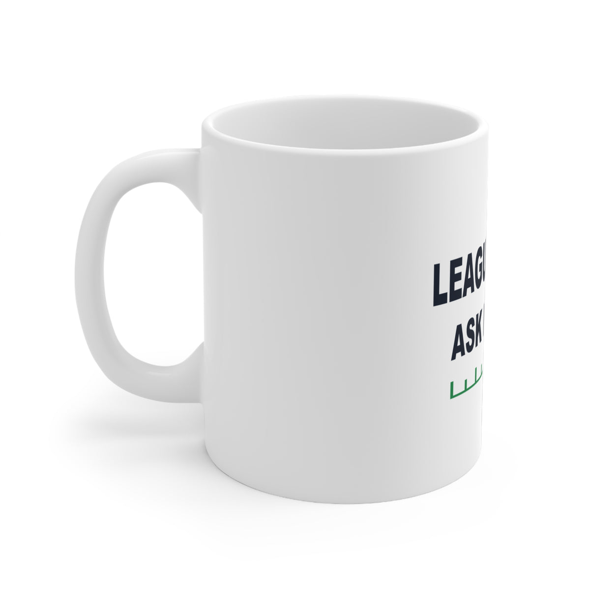 League Champ. Ask Me How. White Mug