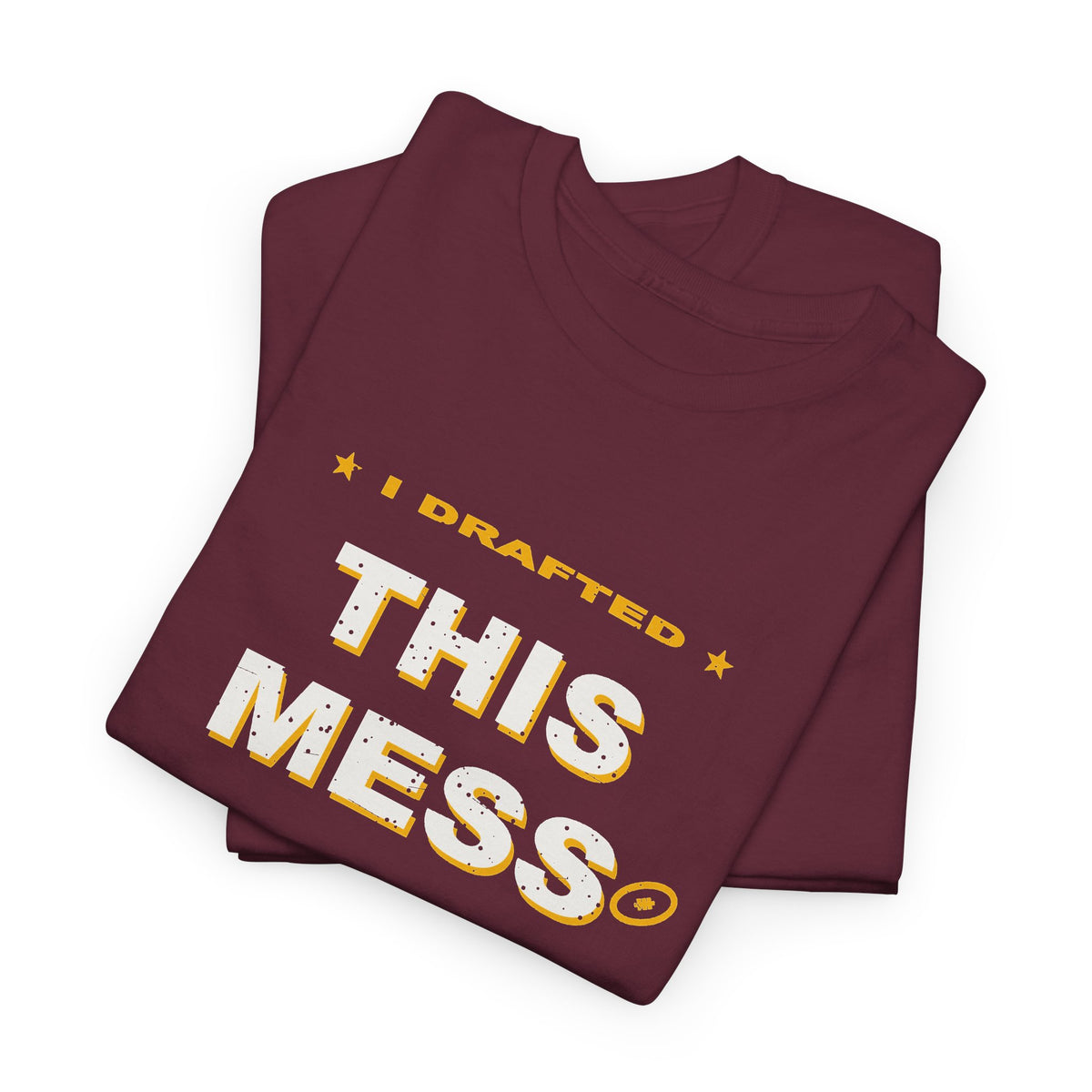 I Drafted This Mess T-Shirt
