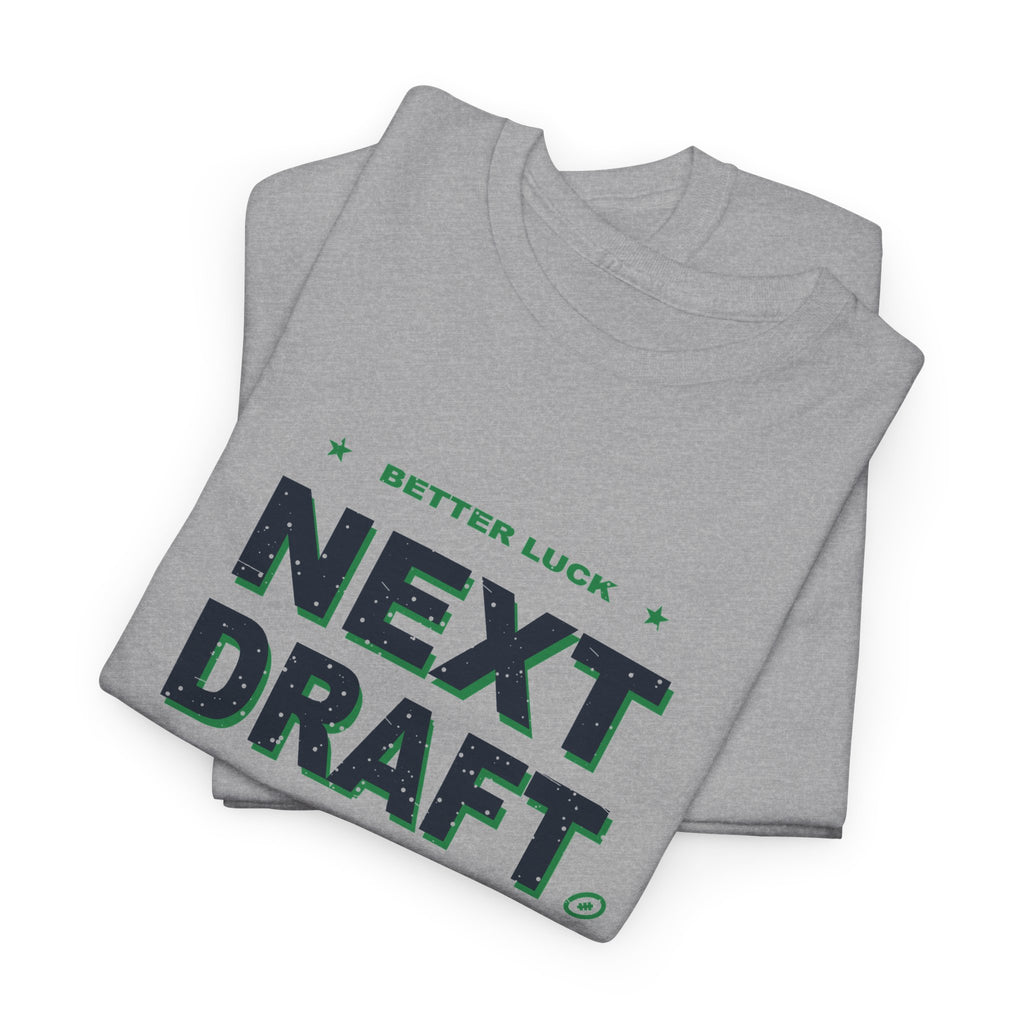 Better Luck Next Draft T-Shirt