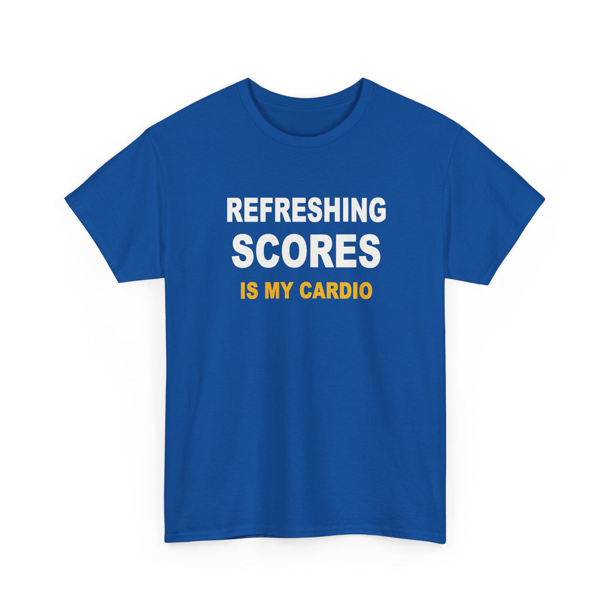 Refreshing Scores Is My Cardio T-Shirt