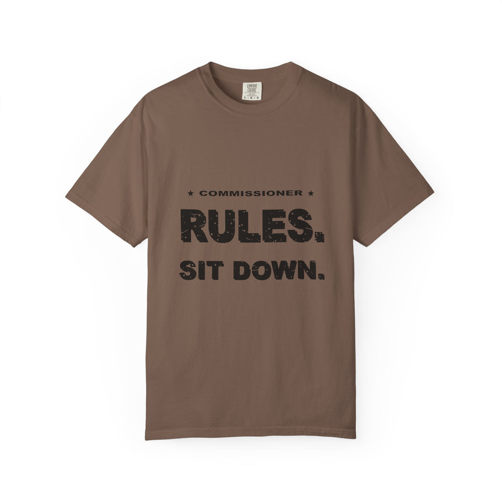 Commissioner Rules. Sit Down. Heavyweight Garment-Dyed Tee