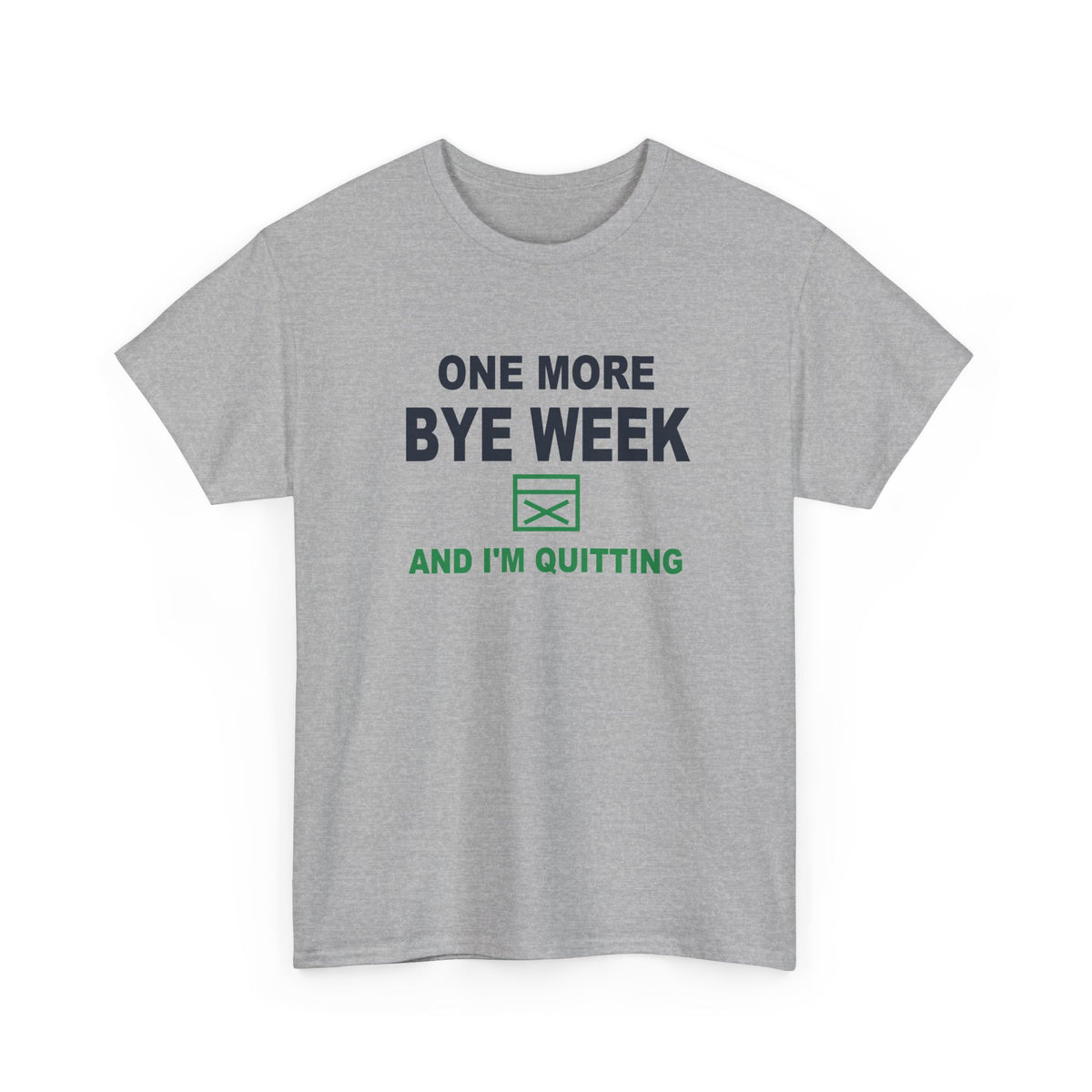 One More Bye Week And I'm Quitting T-Shirt