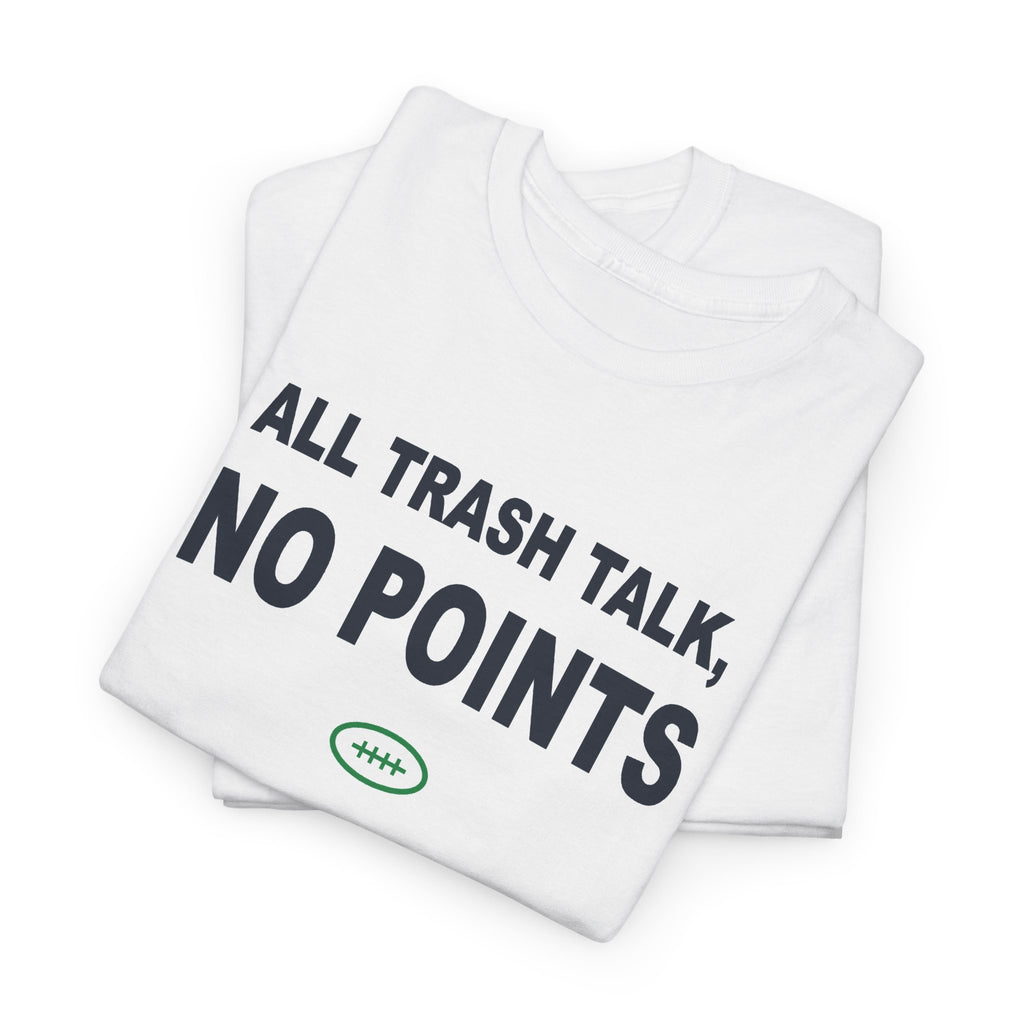 All Trash Talk, No Points T-Shirt