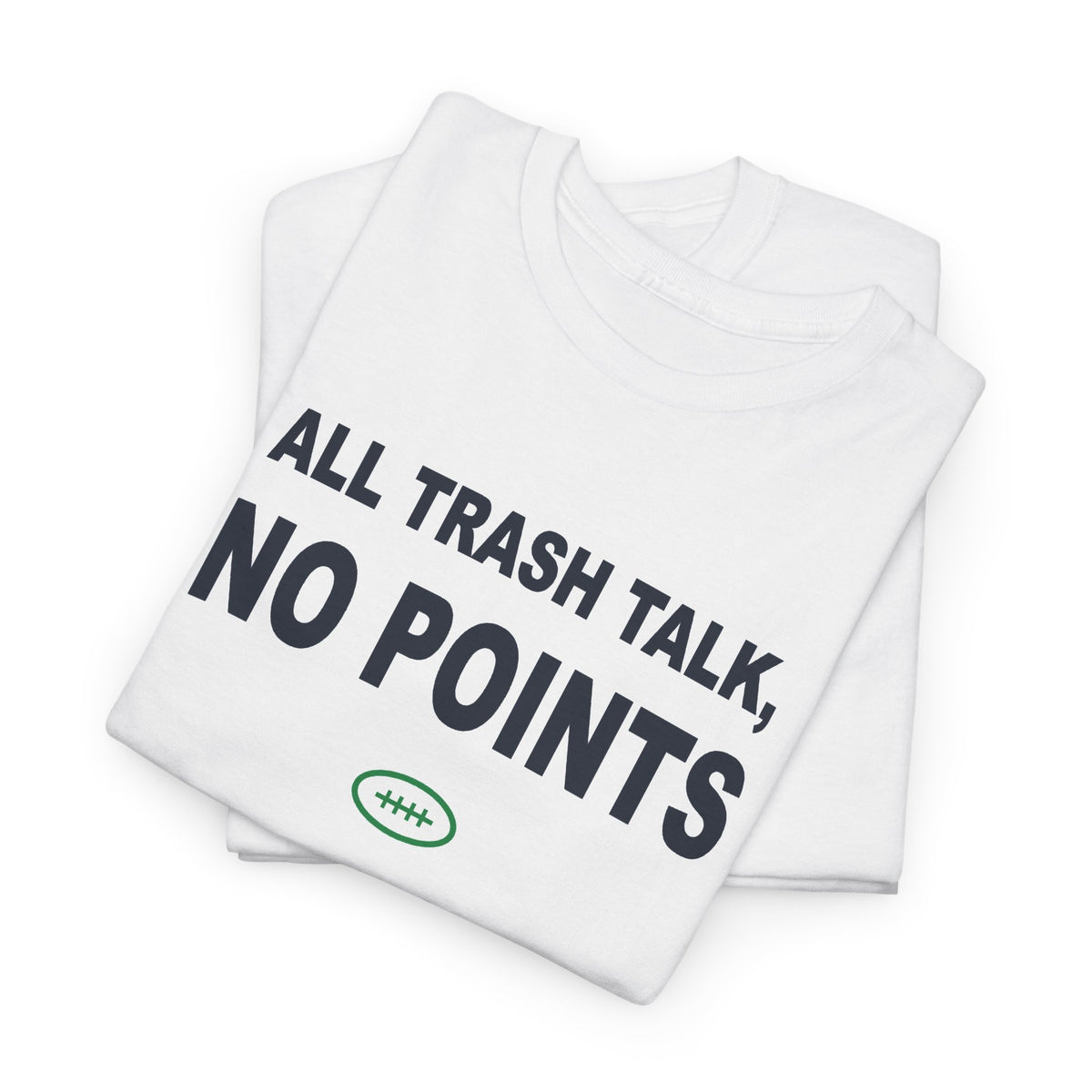 All Trash Talk, No Points T-Shirt