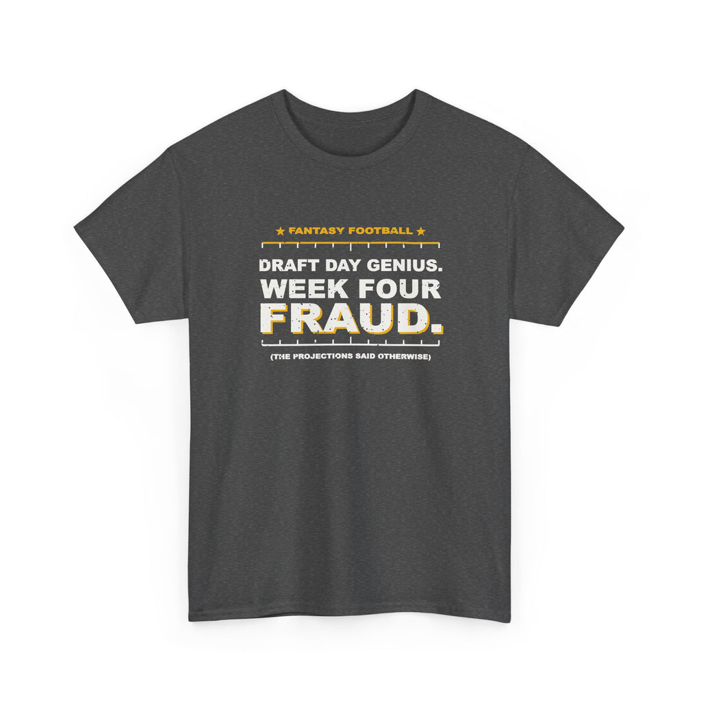 Draft Day Genius. Week Four Fraud. T-Shirt