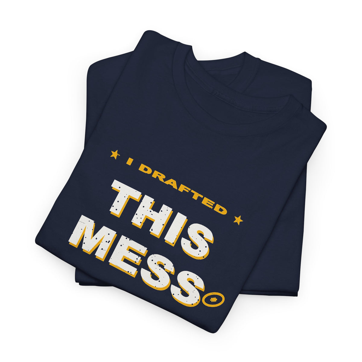 I Drafted This Mess T-Shirt