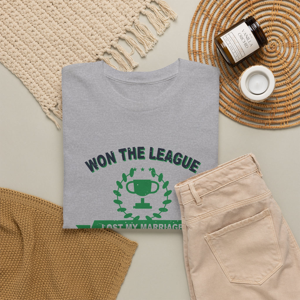 Won The League. Lost My Marriage. T-Shirt