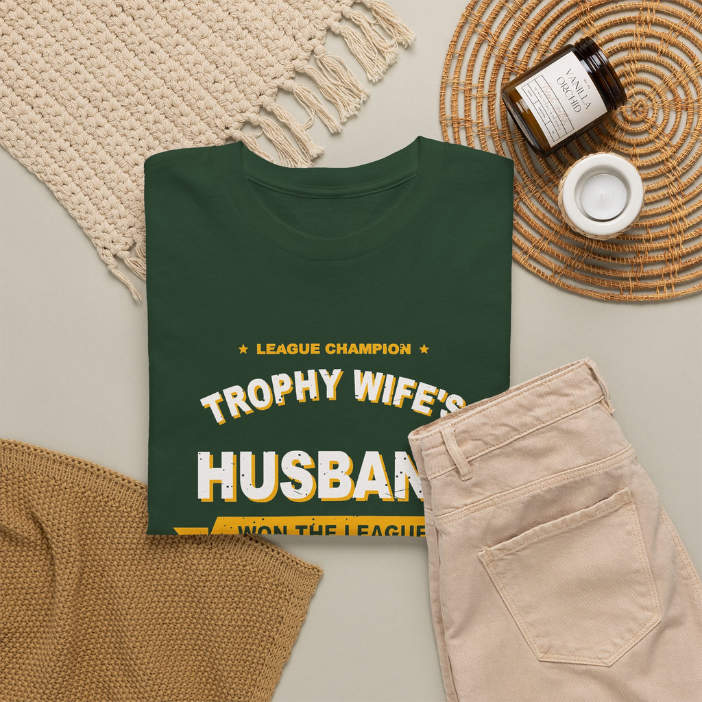 Trophy Wife's Husband Won The League T-Shirt