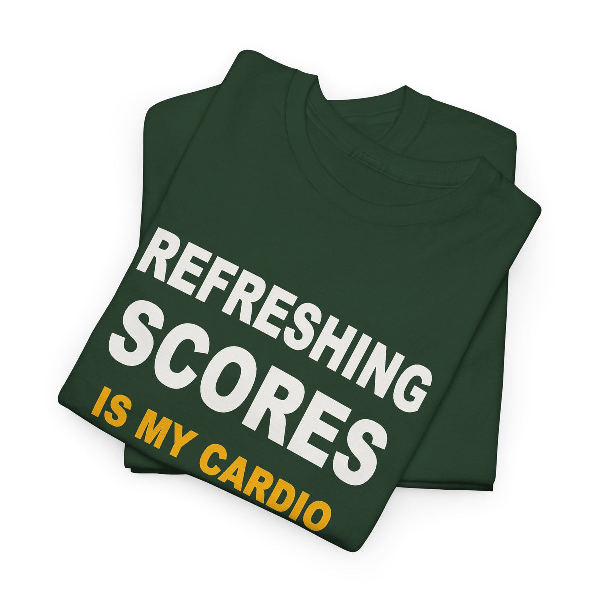 Refreshing Scores Is My Cardio T-Shirt