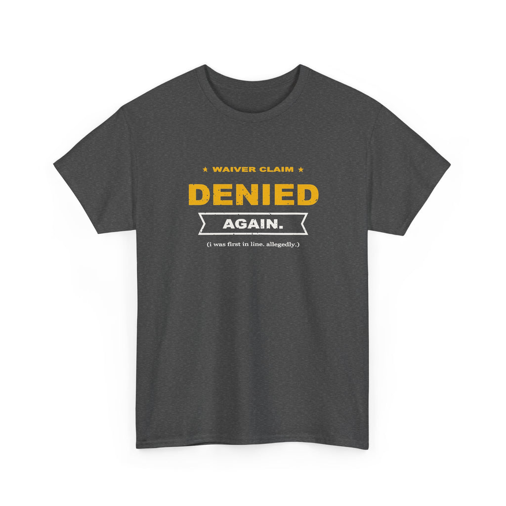 Waiver Claim Denied. Again. T-Shirt