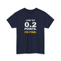 0.2 Points I'm Fine T-Shirt