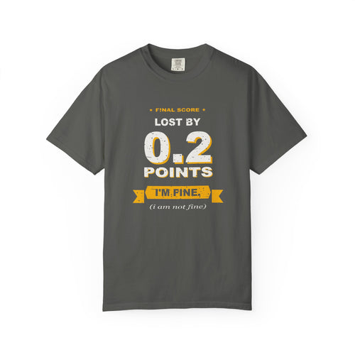 0.2 Points. I'm Fine. Heavyweight Garment-Dyed Tee