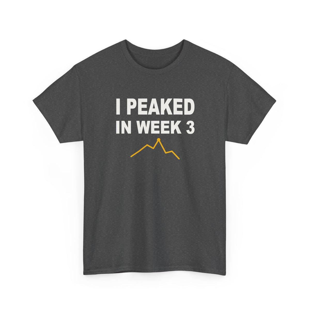 I Peaked In Week 3 T-Shirt