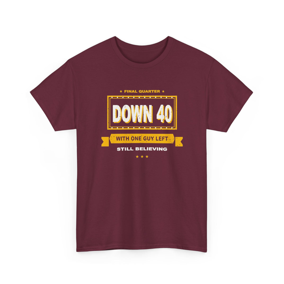 Down 40 With One Guy Left T-Shirt