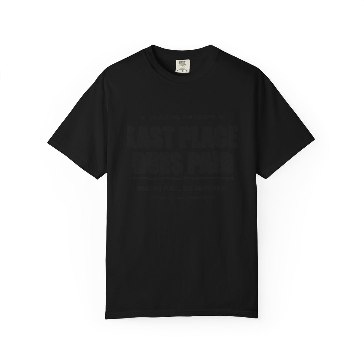 Last Place Dues Paid Heavyweight Garment-Dyed Tee