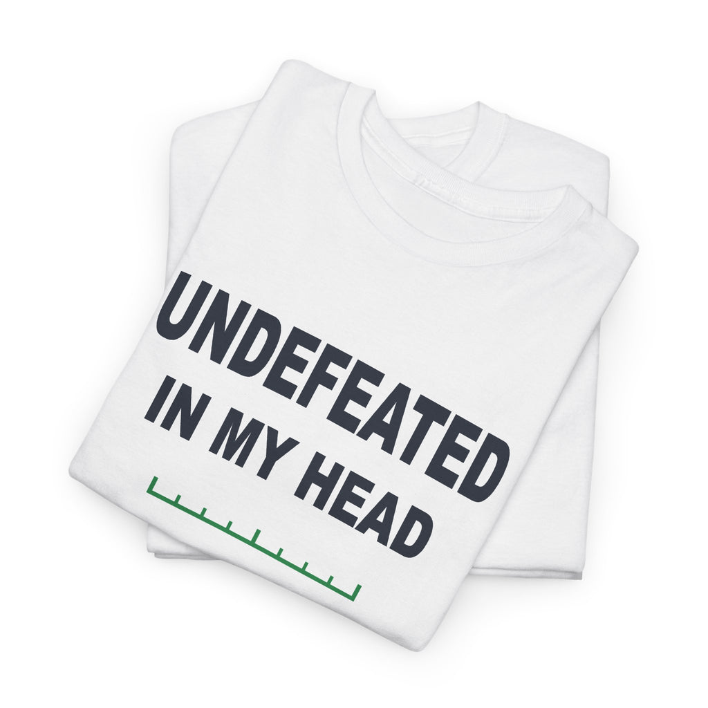 Undefeated In My Head T-Shirt