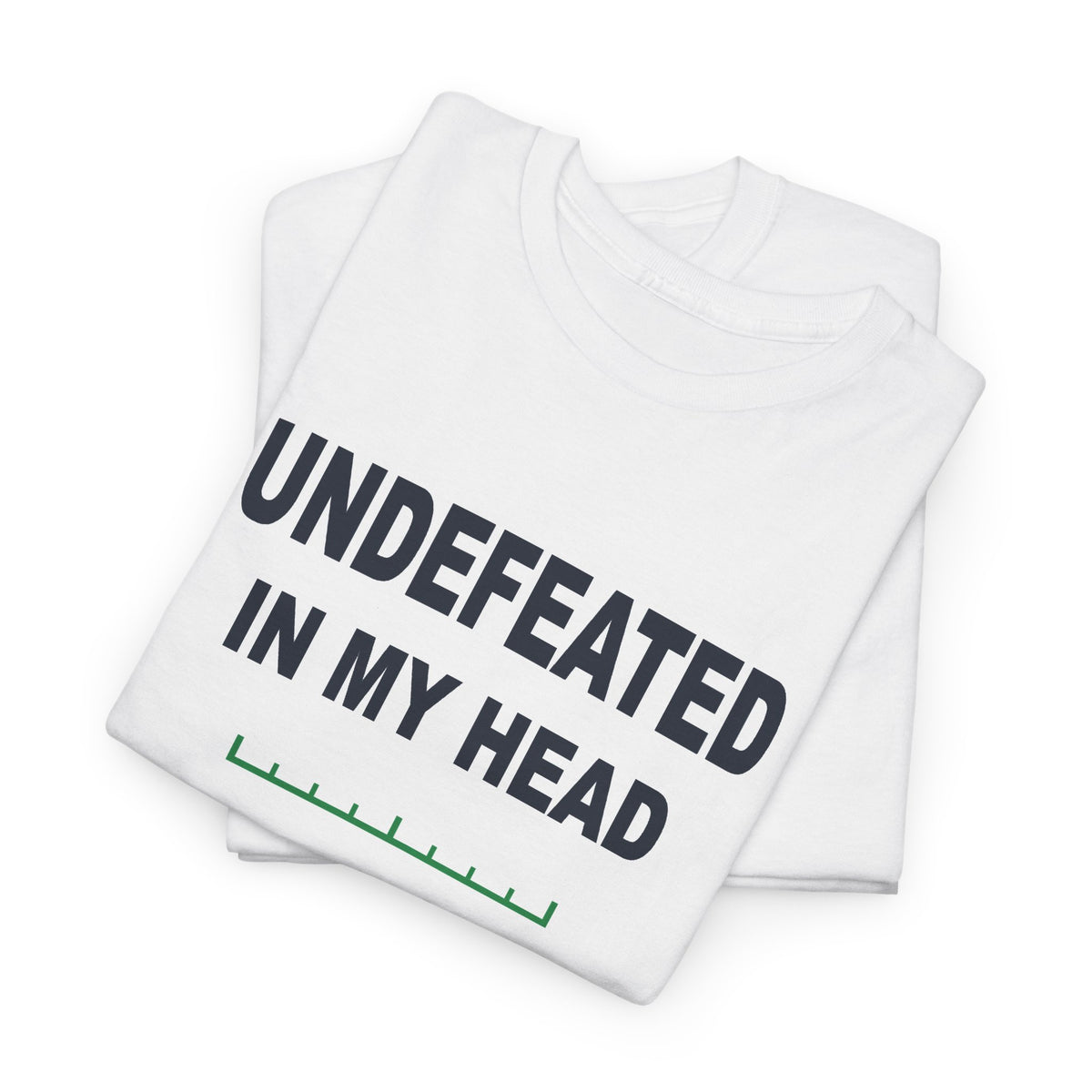 Undefeated In My Head T-Shirt