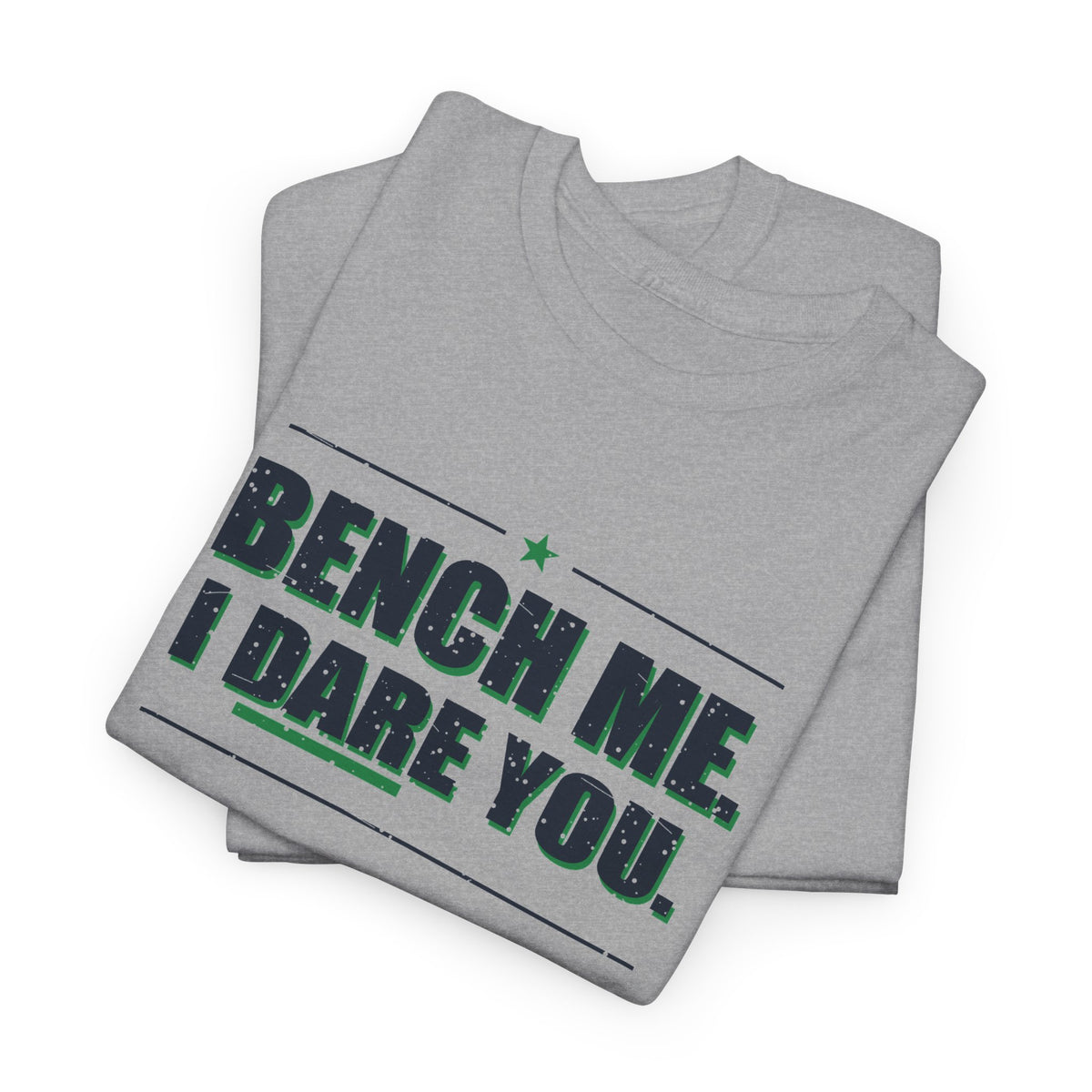 Bench Me. I Dare You. T-Shirt