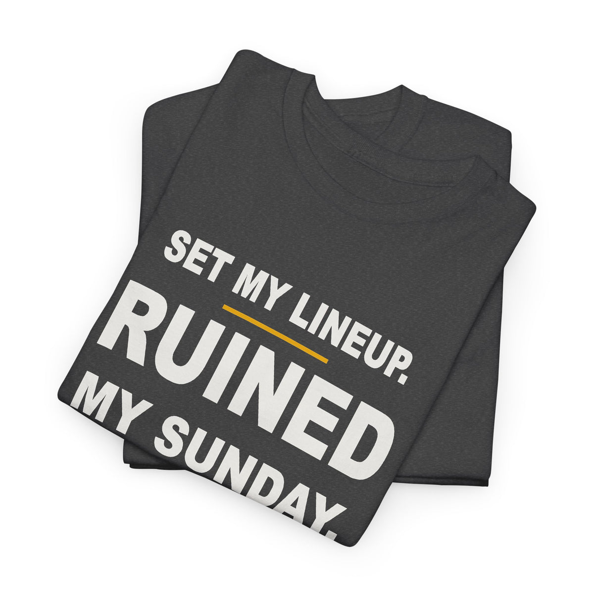 Set My Lineup. Ruined My Sunday. T-Shirt