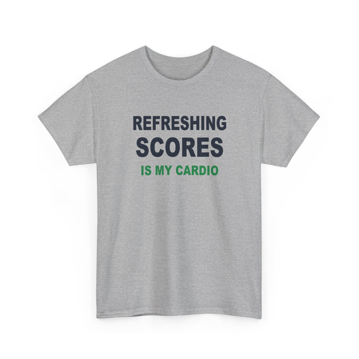Refreshing Scores Is My Cardio T-Shirt