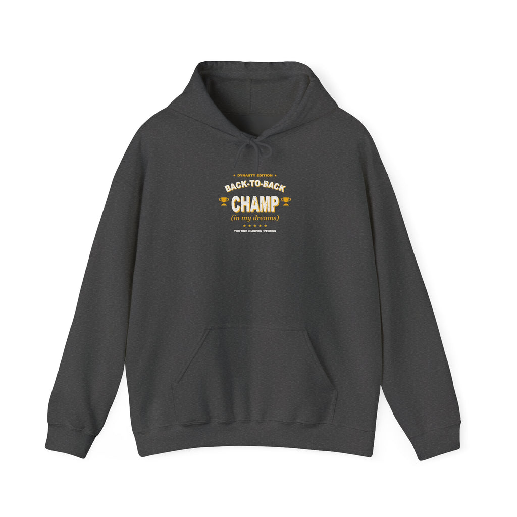 Back-To-Back Champ (In My Dreams) Hoodie