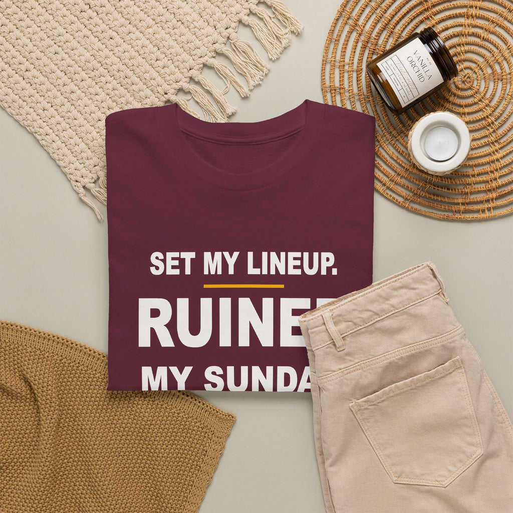 Set My Lineup. Ruined My Sunday. T-Shirt