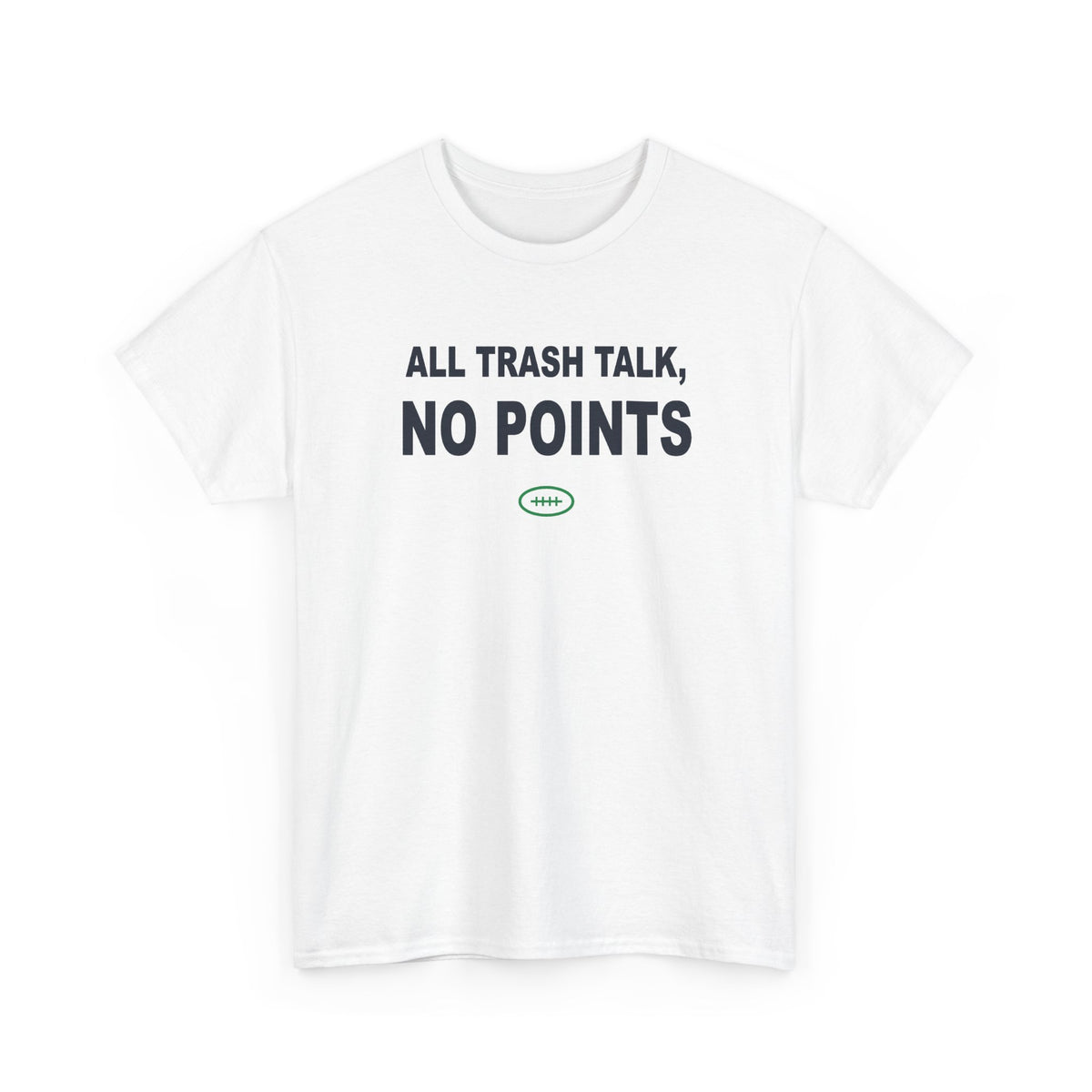 All Trash Talk, No Points T-Shirt