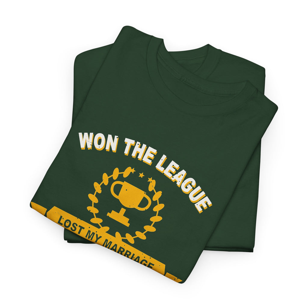 Won The League. Lost My Marriage. T-Shirt