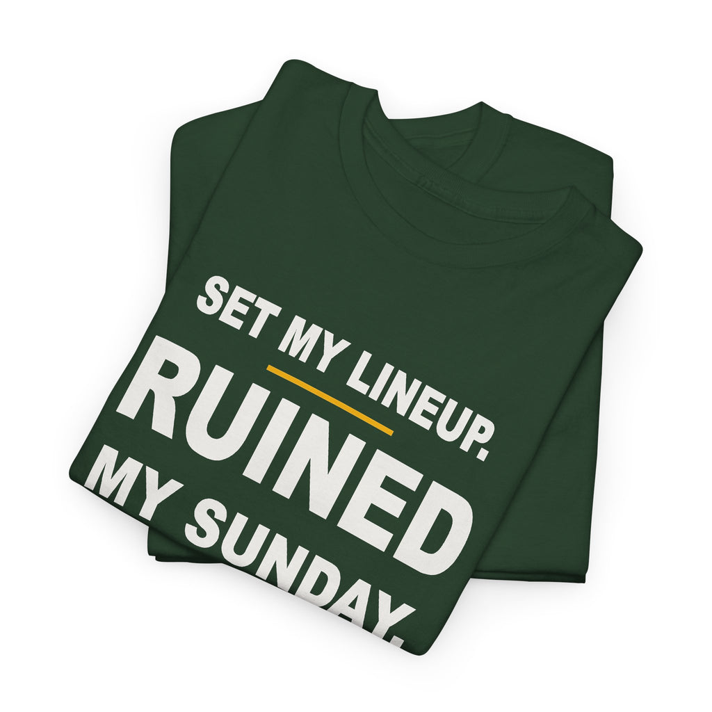Set My Lineup. Ruined My Sunday. T-Shirt