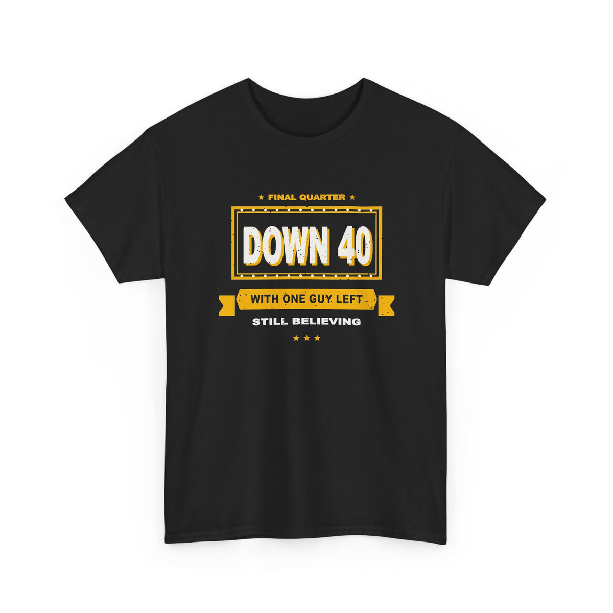 Down 40 With One Guy Left T-Shirt