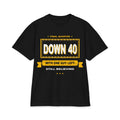 Down 40 With One Guy Left Max Heavyweight Oversized Tee