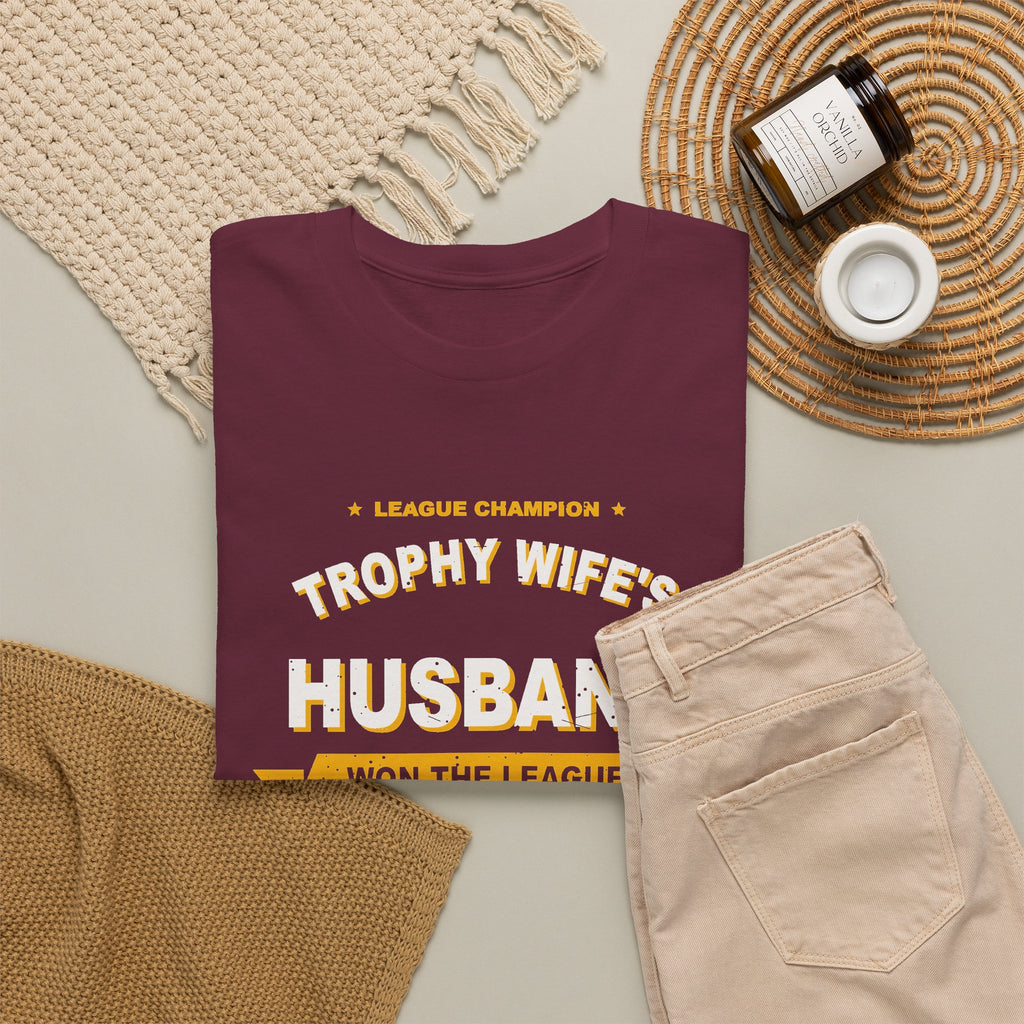 Trophy Wife's Husband Won The League T-Shirt