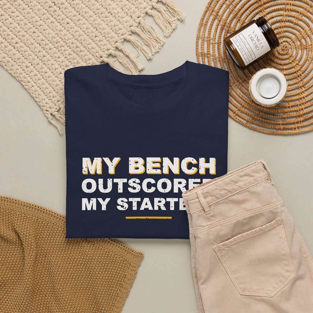 My Bench Outscored My Starters T-Shirt