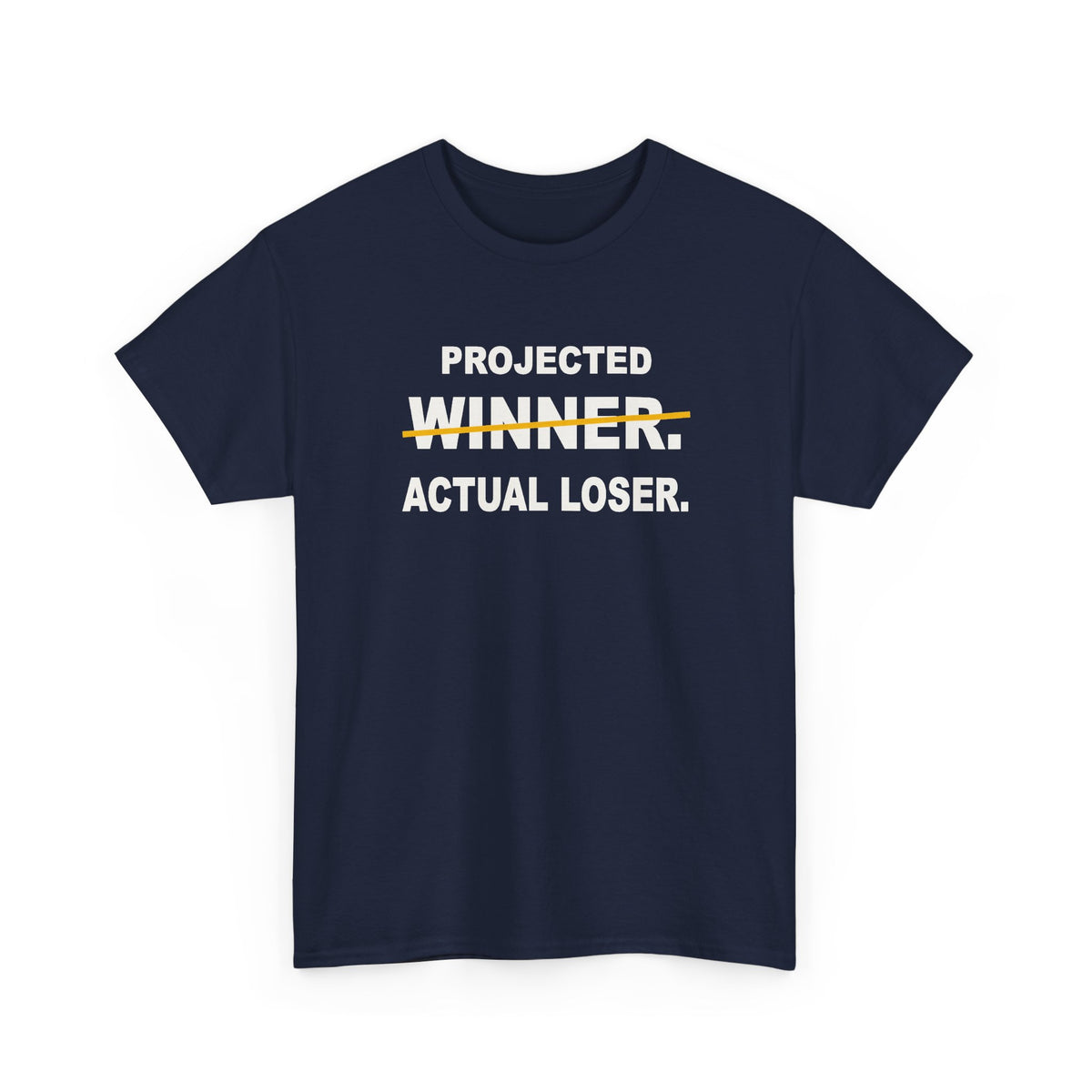 Projected Winner. Actual Loser. T-Shirt