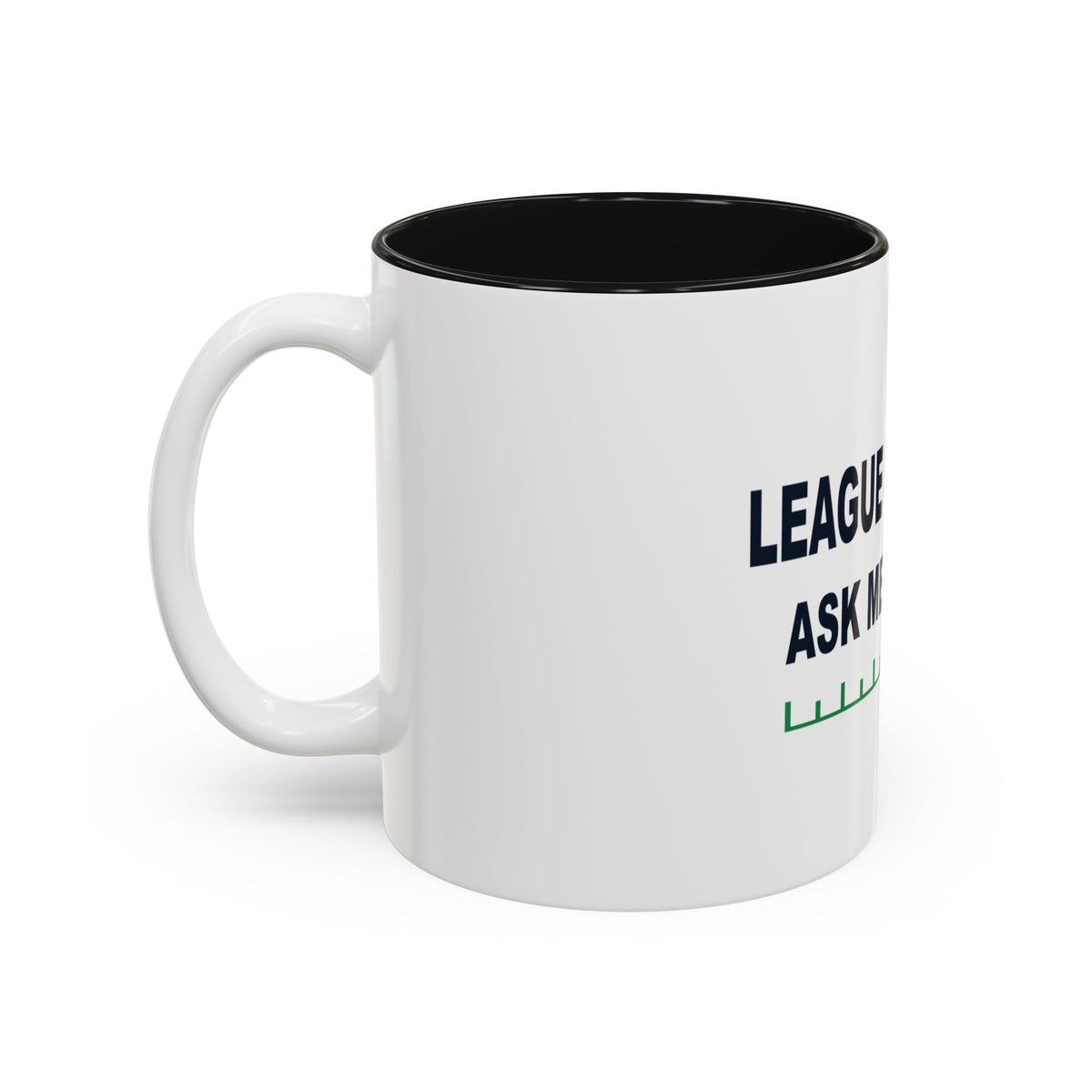 League Champ. Ask Me How. Two-Tone Mug