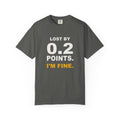 0.2 Points I'm Fine Heavyweight Garment-Dyed Tee