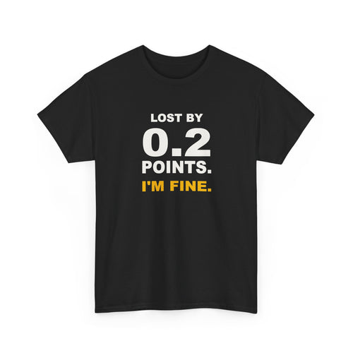 0.2 Points I'm Fine T-Shirt