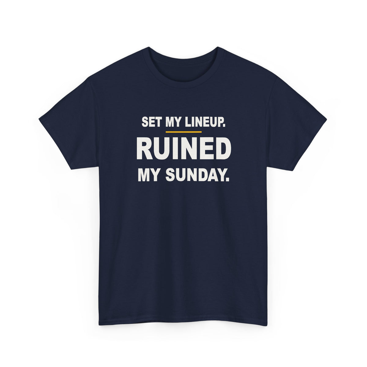 Set My Lineup. Ruined My Sunday. T-Shirt
