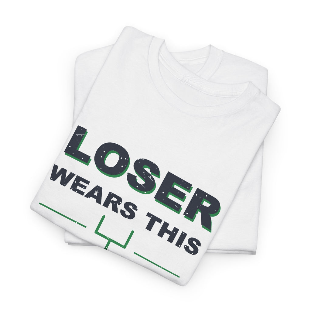 Loser Wears This Shirt T-Shirt