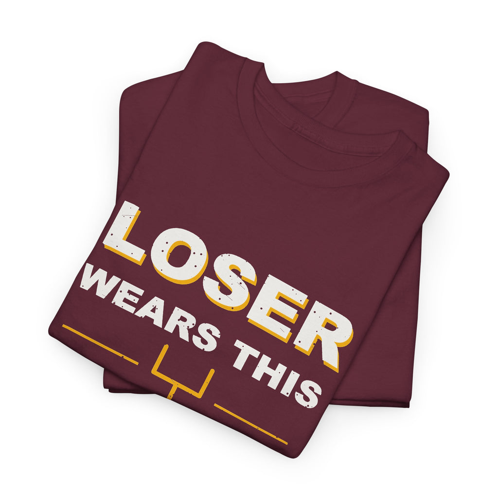 Loser Wears This Shirt T-Shirt