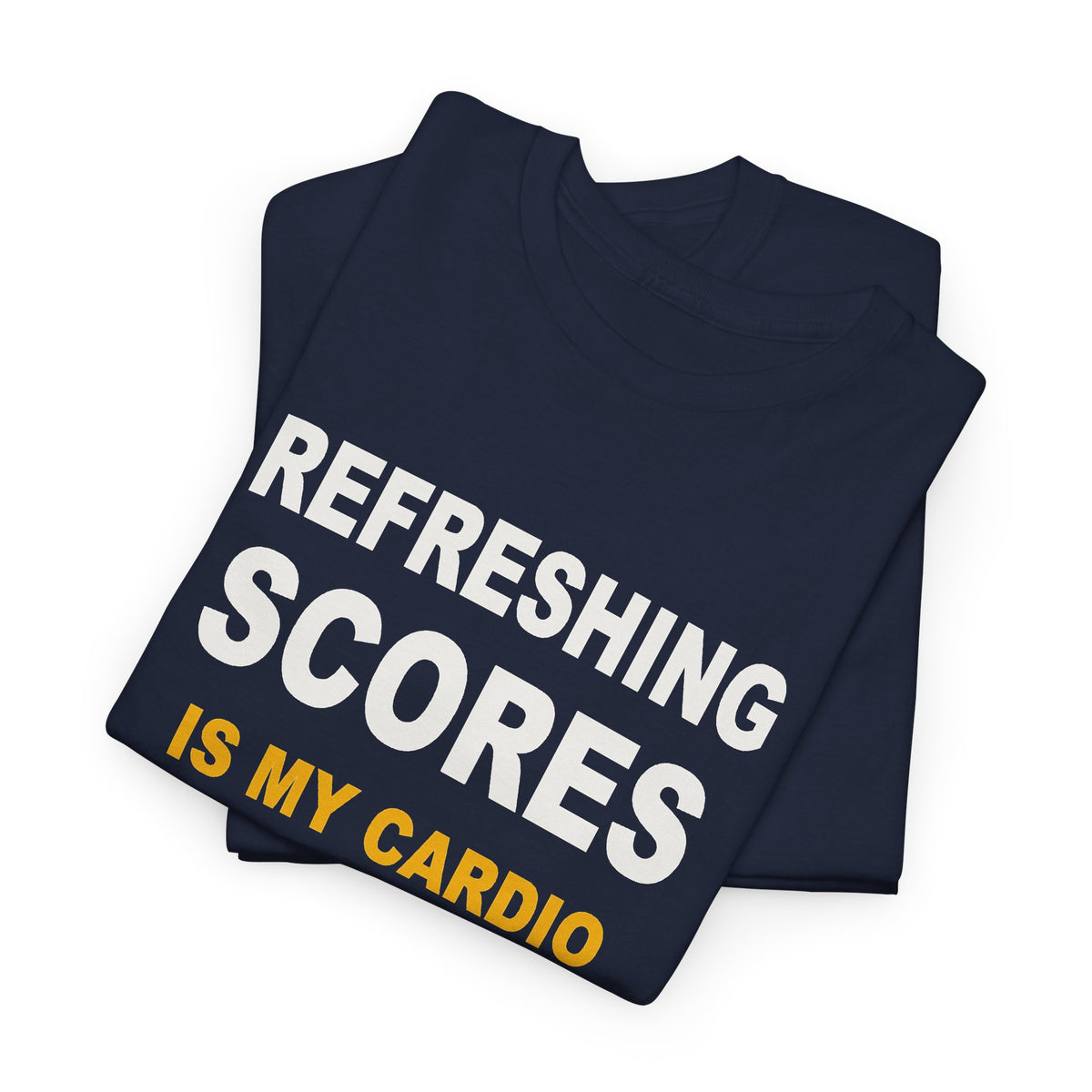 Refreshing Scores Is My Cardio T-Shirt