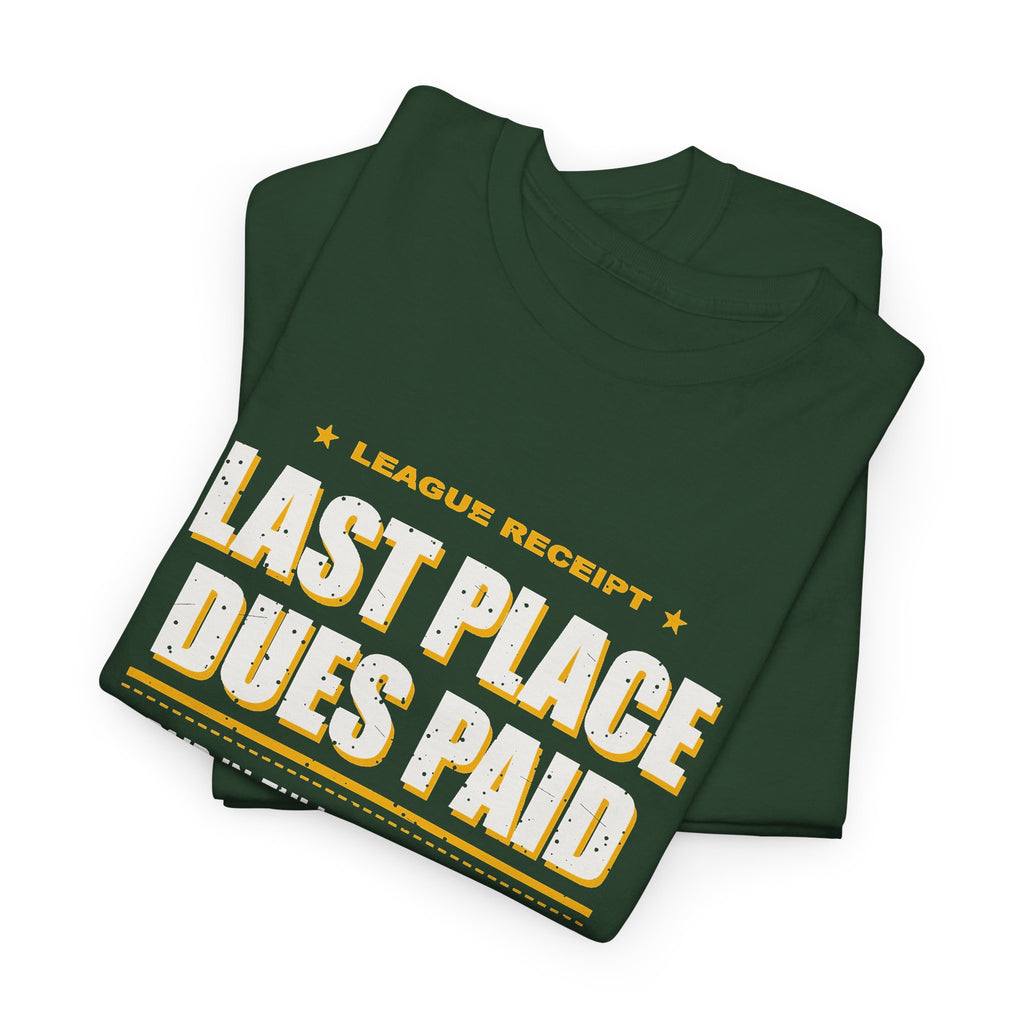Last Place Dues Paid T-Shirt