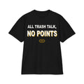 All Trash Talk, No Points Max Heavyweight Oversized Tee