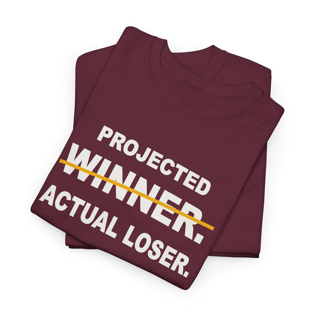 Projected Winner. Actual Loser. T-Shirt